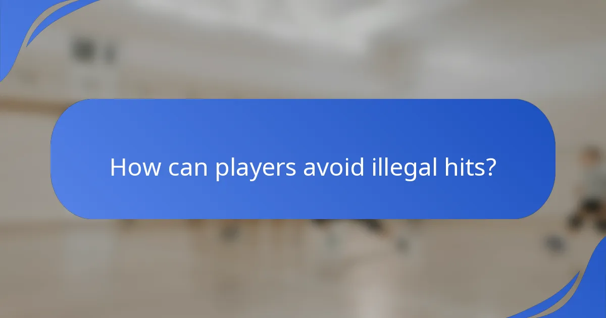 How can players avoid illegal hits?