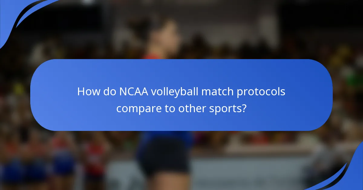 How do NCAA volleyball match protocols compare to other sports?