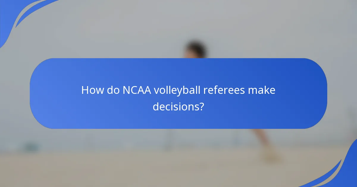 How do NCAA volleyball referees make decisions?