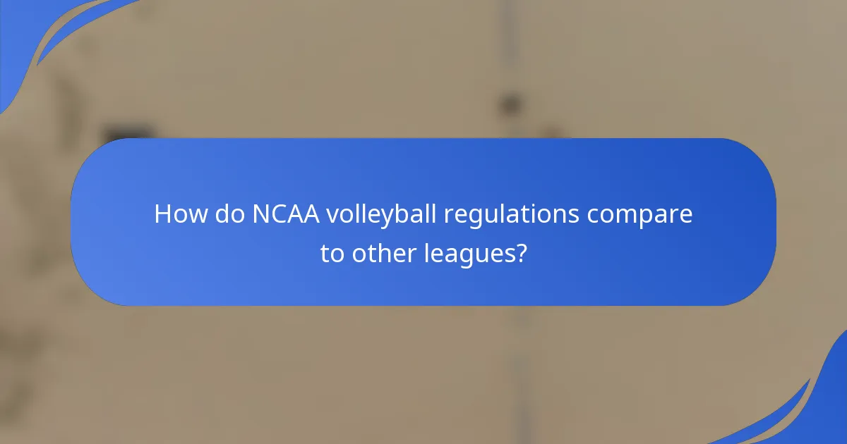 How do NCAA volleyball regulations compare to other leagues?