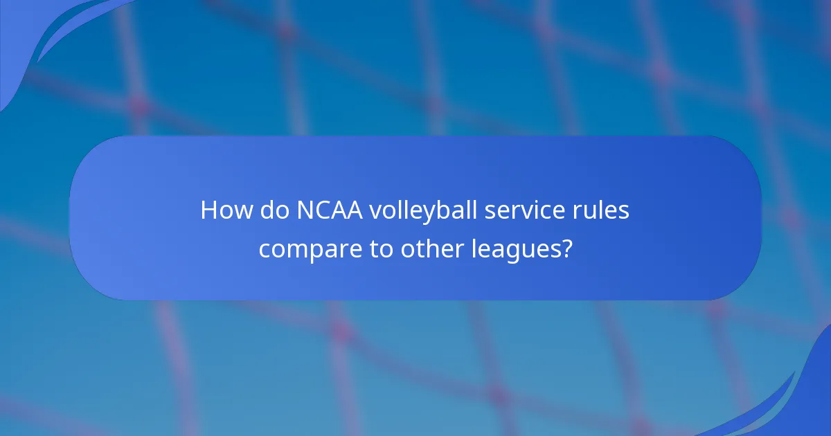 How do NCAA volleyball service rules compare to other leagues?
