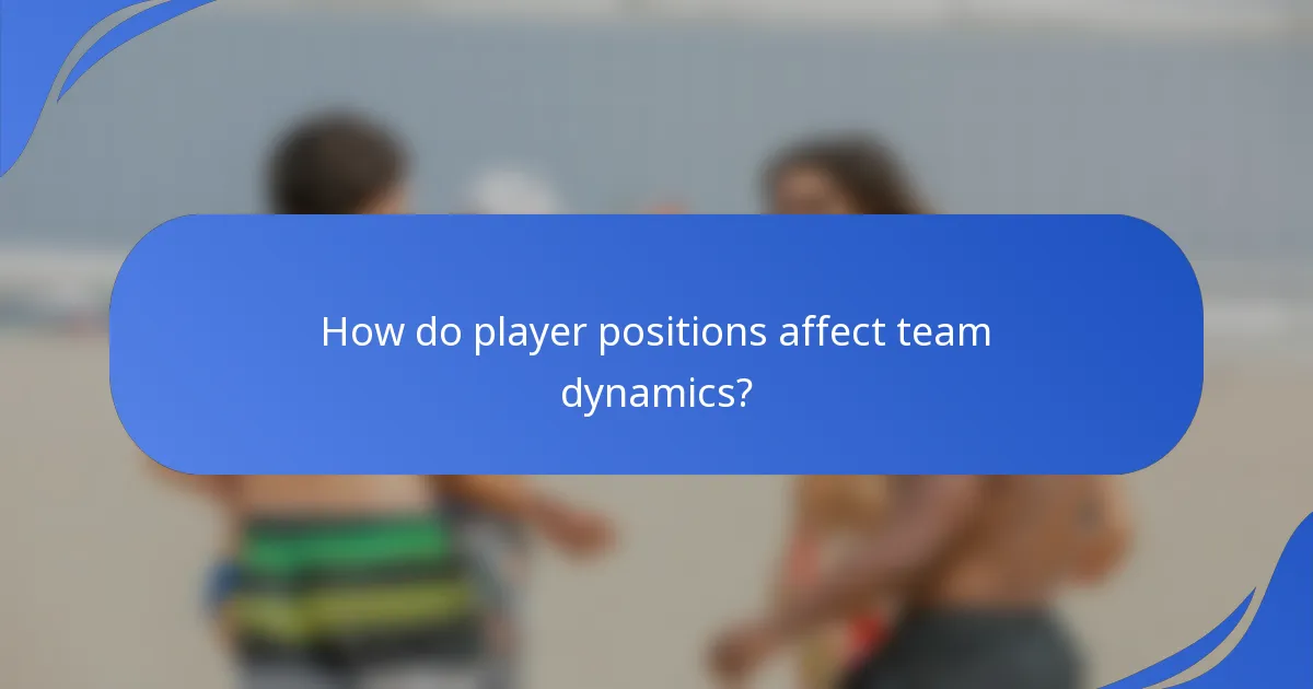 How do player positions affect team dynamics?