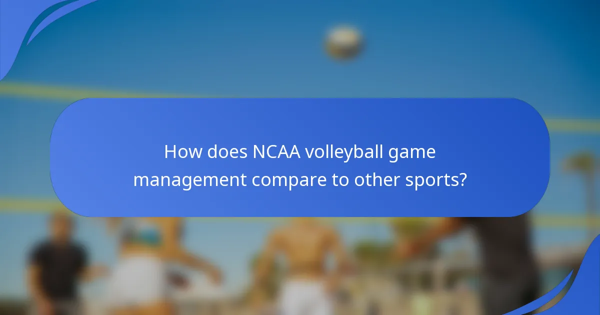 How does NCAA volleyball game management compare to other sports?
