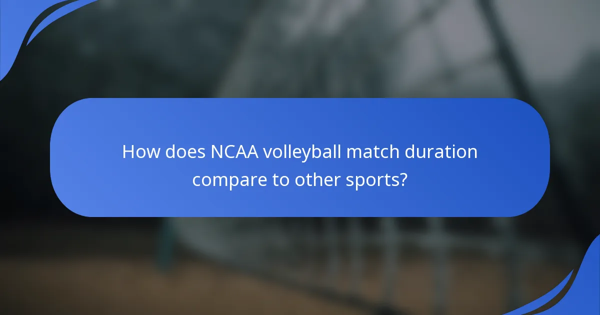 How does NCAA volleyball match duration compare to other sports?