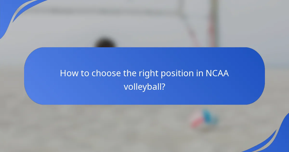 How to choose the right position in NCAA volleyball?