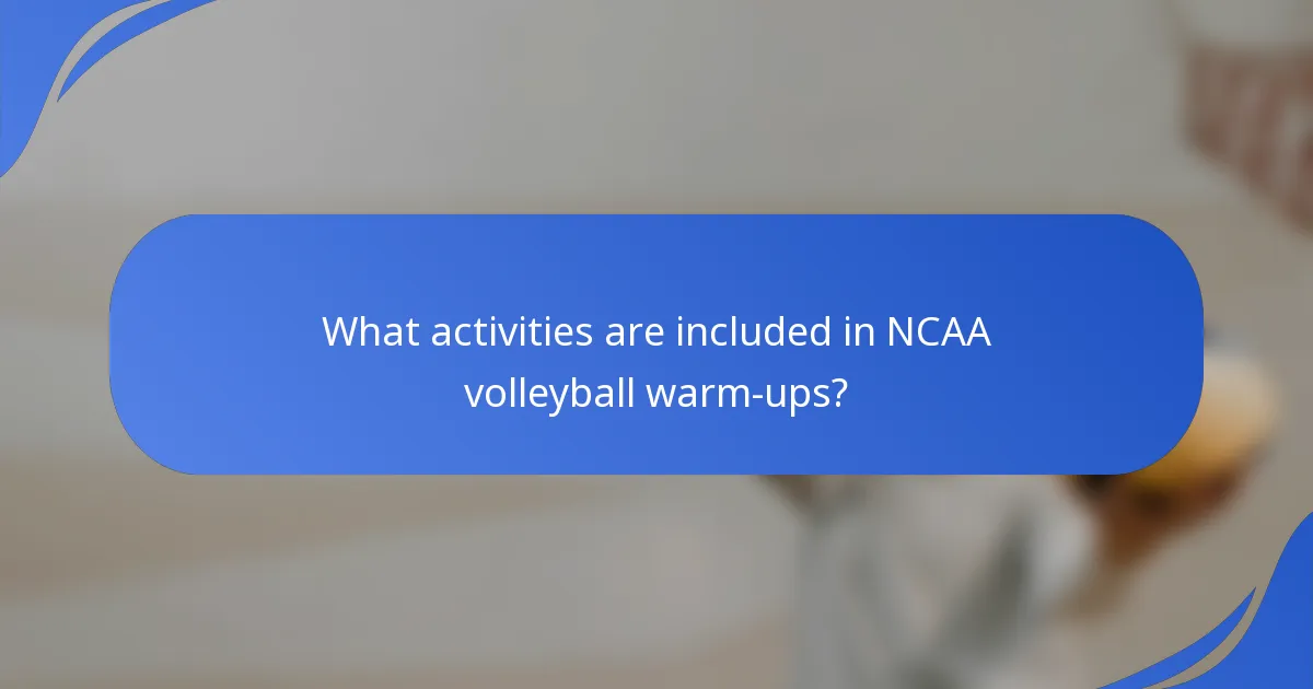 What activities are included in NCAA volleyball warm-ups?
