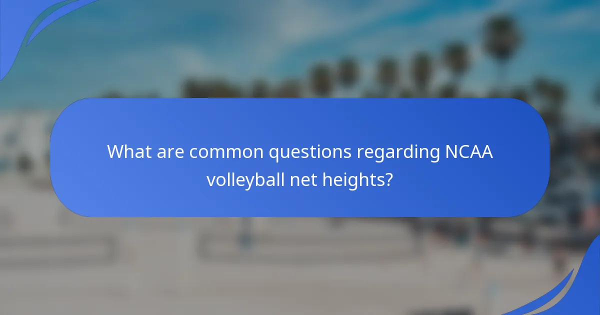 What are common questions regarding NCAA volleyball net heights?