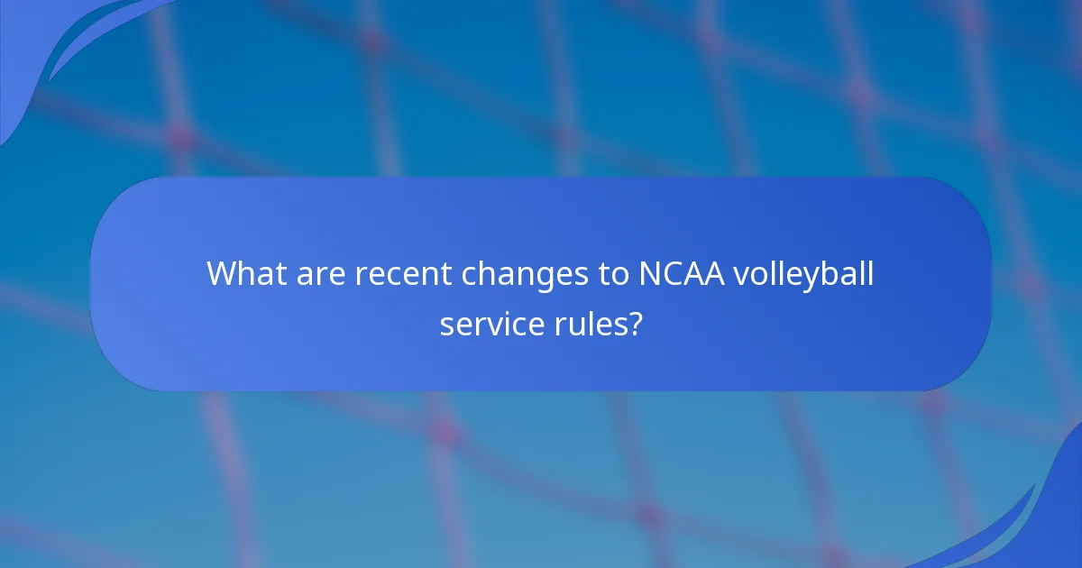 What are recent changes to NCAA volleyball service rules?