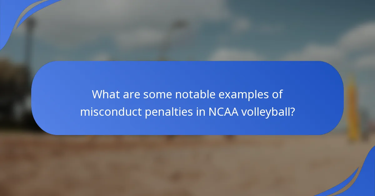 What are some notable examples of misconduct penalties in NCAA volleyball?