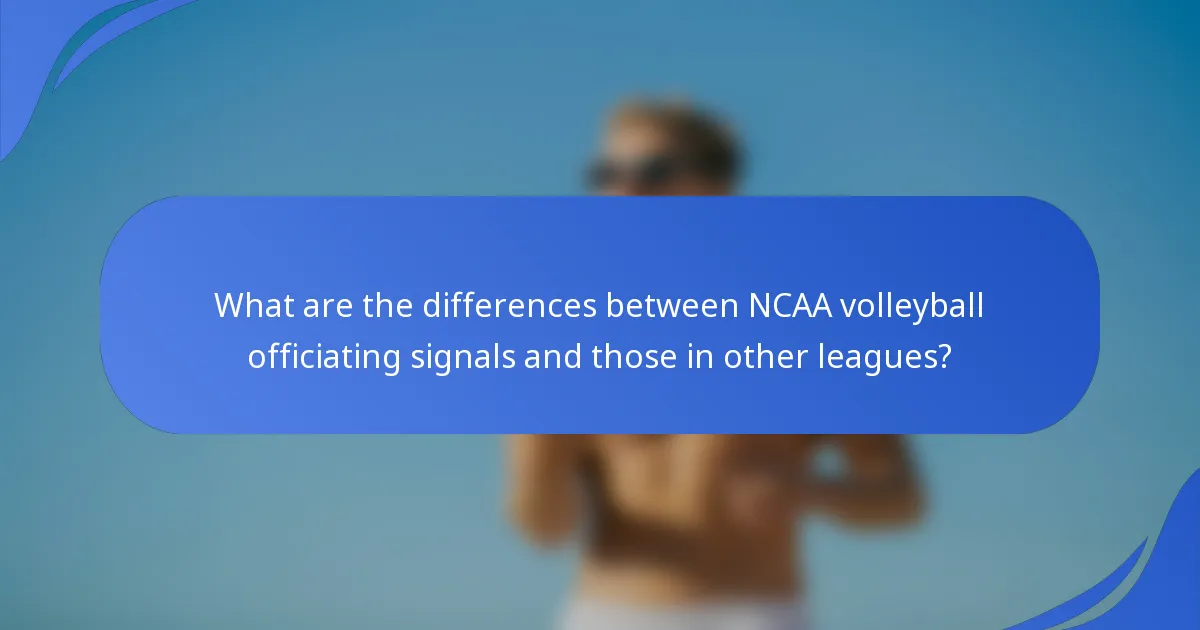 What are the differences between NCAA volleyball officiating signals and those in other leagues?