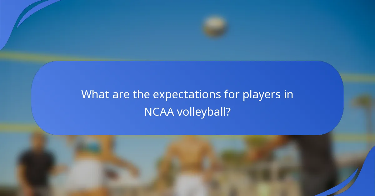 What are the expectations for players in NCAA volleyball?