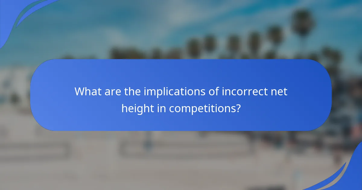 What are the implications of incorrect net height in competitions?