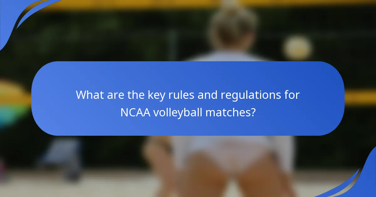 What are the key rules and regulations for NCAA volleyball matches?