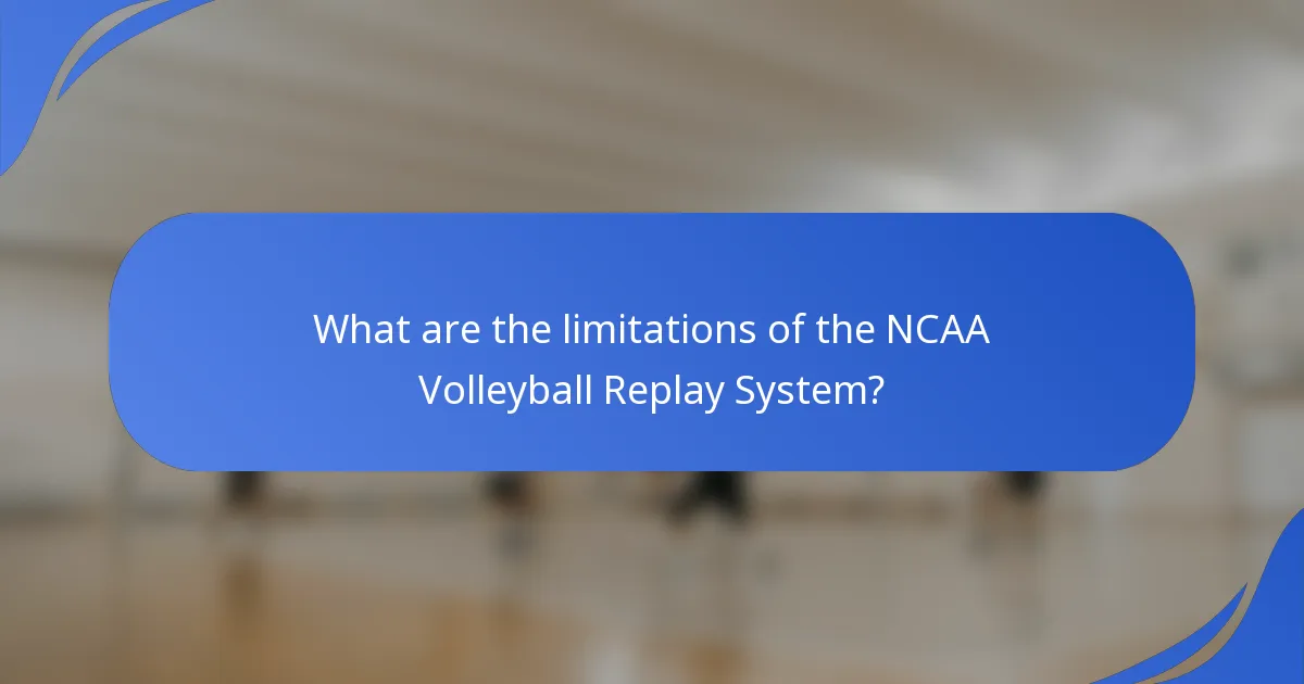 What are the limitations of the NCAA Volleyball Replay System?