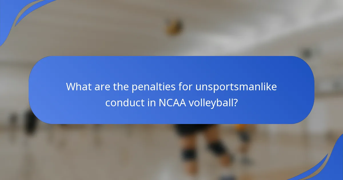 What are the penalties for unsportsmanlike conduct in NCAA volleyball?