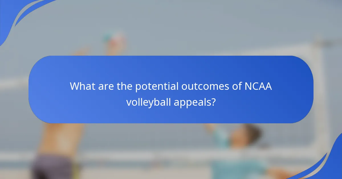 What are the potential outcomes of NCAA volleyball appeals?