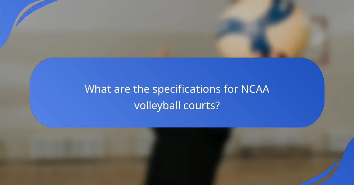 What are the specifications for NCAA volleyball courts?