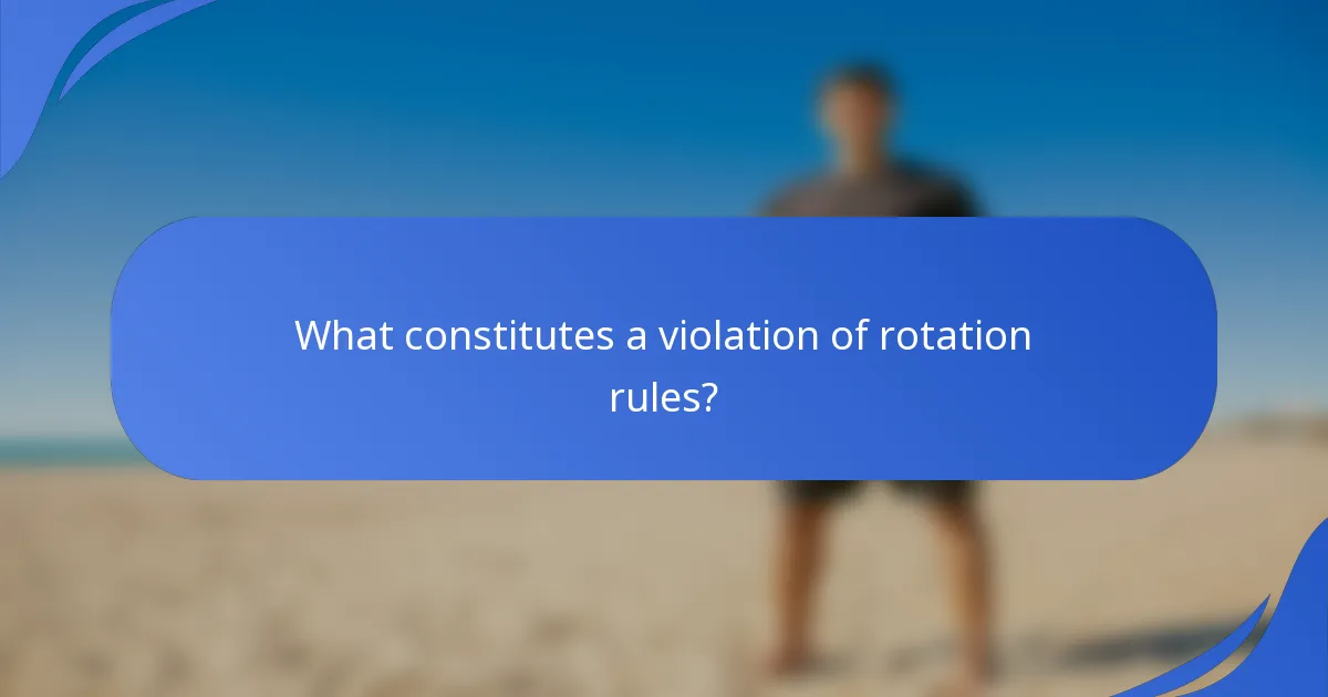 What constitutes a violation of rotation rules?