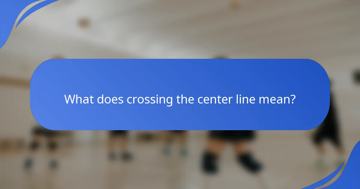 What does crossing the center line mean?
