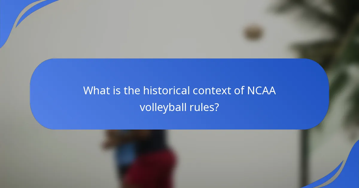 What is the historical context of NCAA volleyball rules?