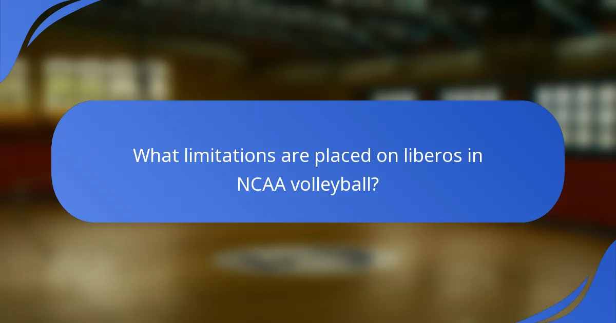 What limitations are placed on liberos in NCAA volleyball?