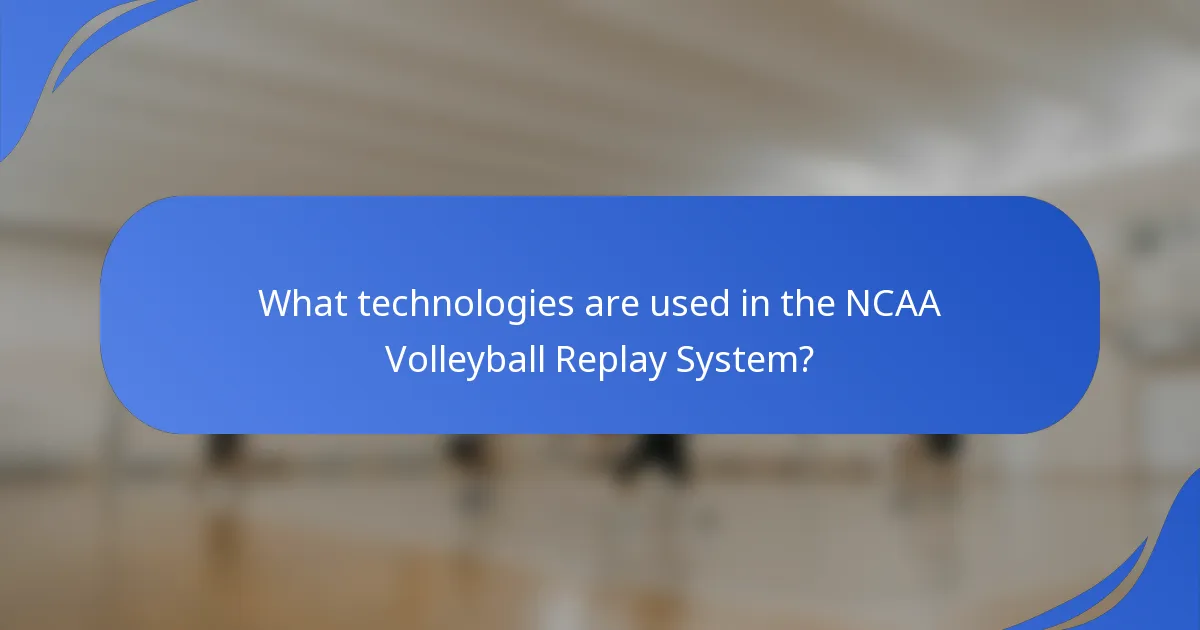 What technologies are used in the NCAA Volleyball Replay System?